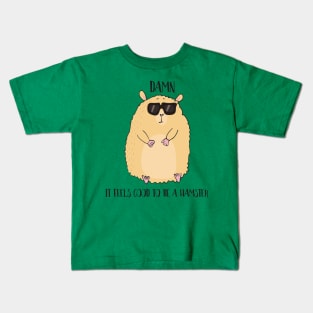 Damn it Feels Good to be a Hamster Kids T-Shirt